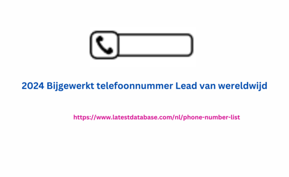 2024 Bijgewerkt telefoonnummer Lead van wereldwijd